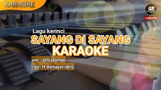 Download lagu [KARAOKE] SAYANG DI SAYANG | lagu kerinci lamo mp3