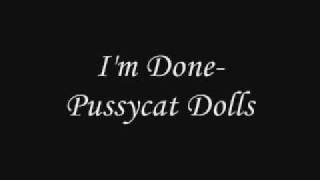 I&#39;m Done - Pussycat Dolls Lyrics