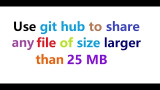 How to upload file of size larger than 25MB in Github