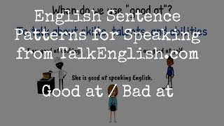 Learn English Sentence Patterns for Speaking:  Good at / Bad at
