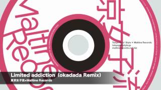 Limited addiction（okadada Remix） from Tokyo Girls' Style × Maltine Records