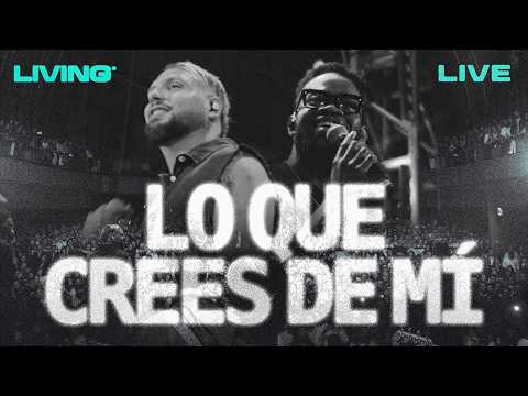 LIVING | LO QUE CREES DE MÍ - En vivo desde Bogotá, COL.