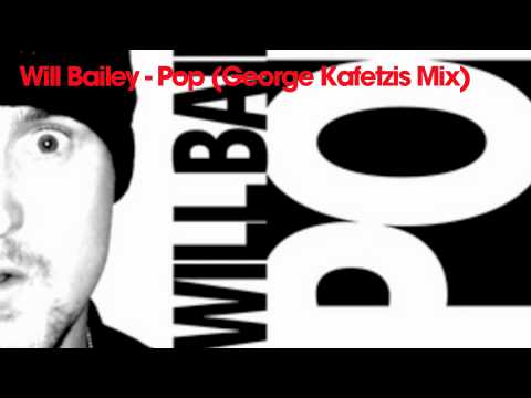 Will Bailey -- Pop (George Kafetzis Mix)
