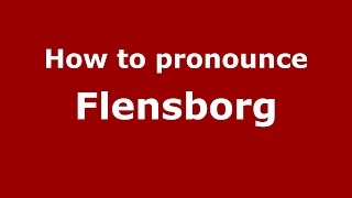 How to pronounce Flensborg
