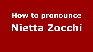 How to pronounce Nietta Zocchi