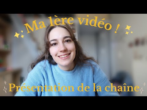 Ma 1ère vidéo ! Présentation de la chaîne