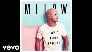 Milow - Don&#39;t Turn Around (Audio Video)