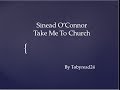 Sinead O'Connor- Take Me To Church (lyrics ...