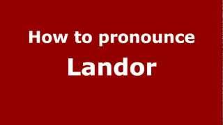 How to pronounce Landor