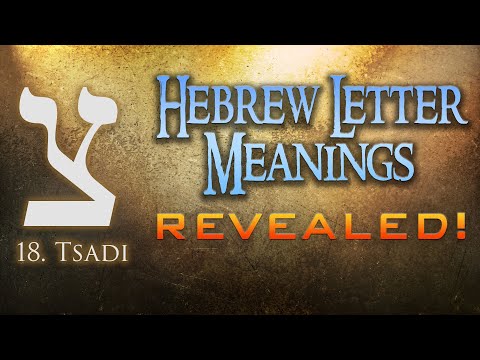 Hebrew Letter Meanings Revealed! Part 18: Tsadi - Eric Burton