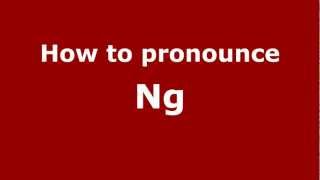 How to pronounce Ng