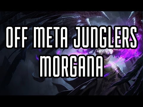 Off Meta Junglers - Ep 1 - Morgana