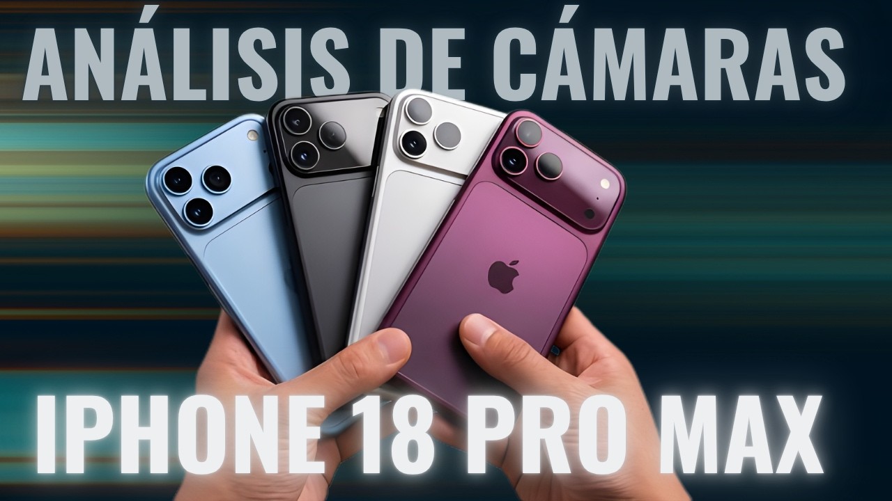 iPhone 18 Pro Max: diafragma variable, Y UN FALLO IMPERDONABLE