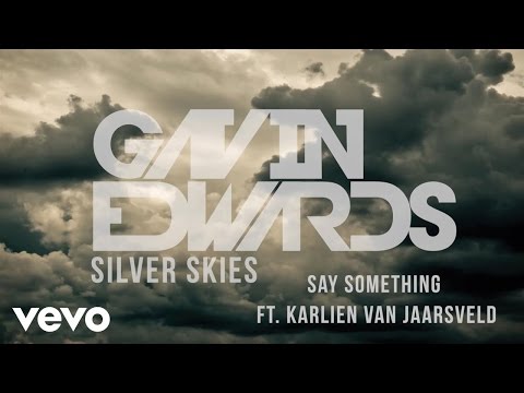 Gavin Edwards - Say Something ft. Karlien Van Jaarsveld