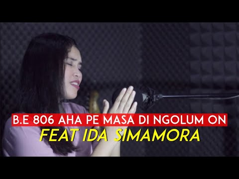 Aha Pe Masa Di Ngolum On B.E.806 | Feat Ida Simamora