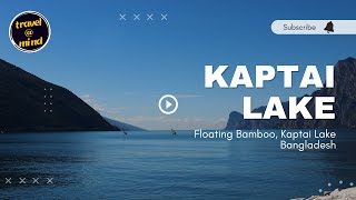 preview picture of video 'Kaptai Lake - Floating Bamboo - Bangladesh Travel Guide'