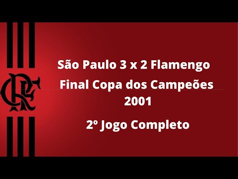 São Paulo 3 x 2 Flamengo - 2ª Final Copa dos Campeões 2001 - 2º Jogo Completo