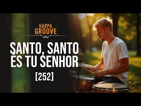 Santo, Santo És Tu Senhor (252 - Harpa Cristã) versão groove /  Harpa Groove