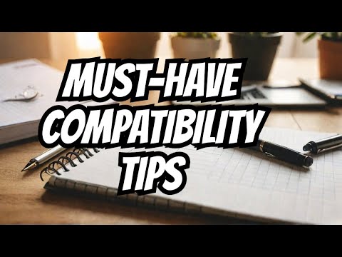 The 6 CRUCIAL Things You Need For Compatibility