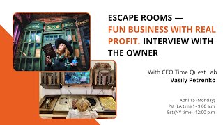 Escape rooms - fun business with real profit. Interview with the owner | Free webinar 15 of April