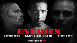 Enemies - Elevated David ft. Layzie Bone &amp; Bizzy Bone (Prod by Blais)