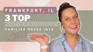 3 Top Neighborhoods Families Moved Into In 2022 - Frankfort, IL