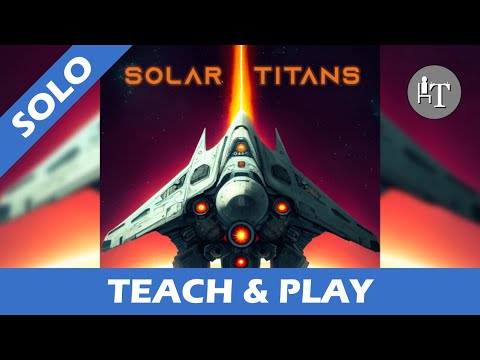 Tutorial & Solo Playthrough of Solar Titans - Solo Board Game