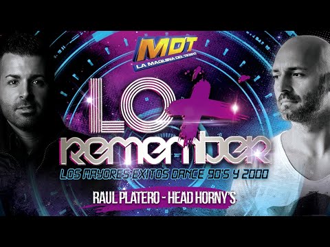 LO + REMEMBER Mix Raul Platero Vs Head Hornys - E.D.M. 90's /2000 Cantaditas MDT Retro Sesion mejo