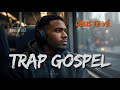 Trap Gospel 2026 40 Minutos De Músicas Para Louvar Deus Te Vê Rap Urbano