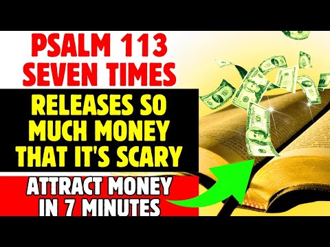 PSALM 113 7 TIMES: ATTRACTS SO MUCH MONEY IT SCARES GOD WILL TAKE YOU OUT OF POVERTY
