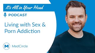 Sex & Porn Addiction | A Man's Lived Experience