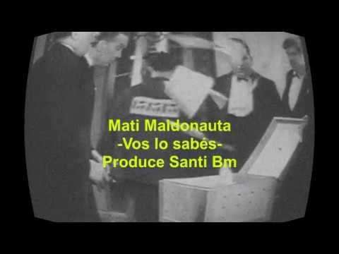 Mati Maldonauta - Vos lo sabés (Prod: Santi Bm)