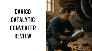Davico Catalytic Converter Review