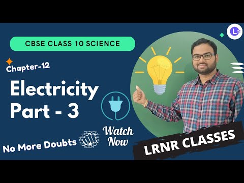 CBSE Class 10 Science Chapter 12 Electricity Part 3 || Learn Science Lessons || LRNR Classes