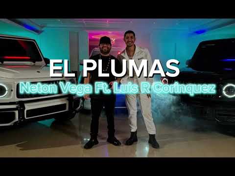 EL PLUMAS - Neton Vega Ft. Luis R Conriquez