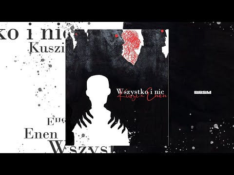 KUSZI x ENEN - Wszystko i nic