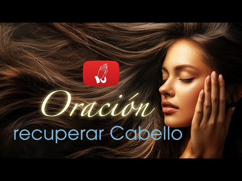 Ora por tu Cabello, para Recuperar el Cabello que se cae por Estrés, ansiedad Edad o Enfermedad