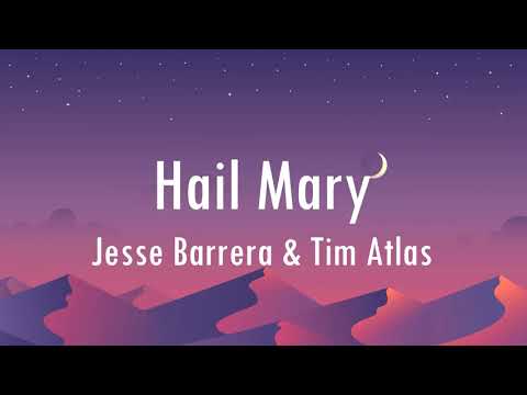 Hail Mary lyrics - Jesse Barrera & Tim Atlas