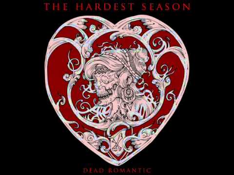 The Hardest Season - Dead Romantic +lyrics