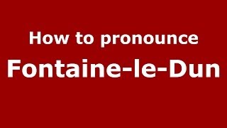 How to pronounce Fontaine-Le-Dun