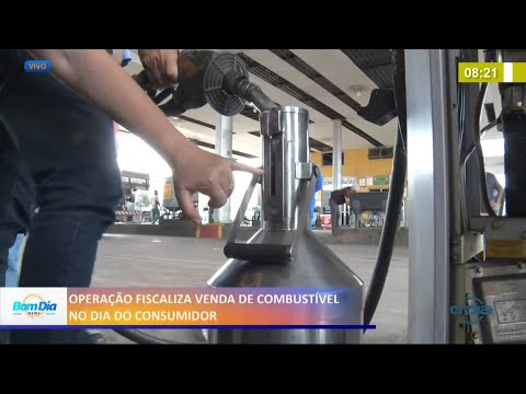 No Dia do Consumidor, operação fiscaliza venda de combustível 15 03 2021