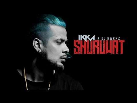 IKKA: Shuruwat (Official Video Song) DJ HARPZ | New Song 2017