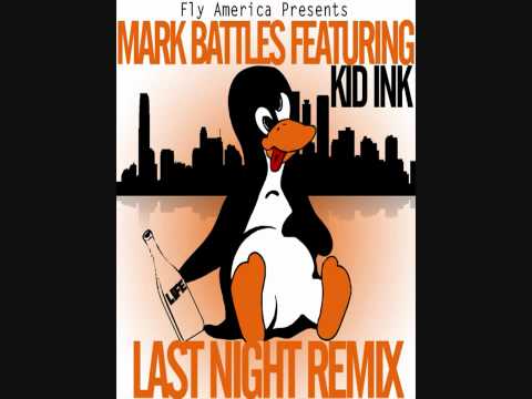 Mark Battles Feat. Kid Ink- Last Night Remix