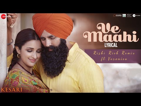 Ve Maahi - Rishi Rich Remix Ft Veronica| Kesari| Akshay Kumar, Parineeti | Arijit Singh, Tanishk