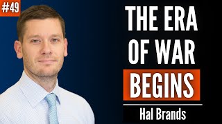 'We’re Living In a Pre-War World. Great Power War Is No Longer Unthinkable.' | Ep. 49 Hal Brands