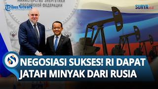Negosiasi Berhasil, Menteri Bahlil Lahadalia Umumkan RI Dapat Pasokan Minyak & LPG dari Rusia
