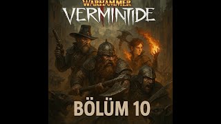 Warhammer: End Times - Vermintide1 / Nightmare / The Enemy Below / Bölüm 10
