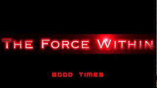 The Force Within: Good Times