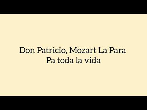 Don Patricio, Mozart La Para - Pa Toda La Vida (Letra/Lyrics)