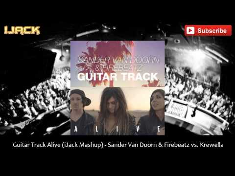 Guitar Track Alive (iJack Mashup) - Sander Van Doorn & Firebeatz vs. Krewella